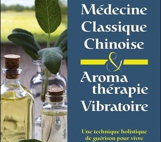 Livre – Médecine Classique Chinoise & Aromathérapie Vibratoire